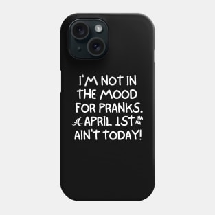 April 1st ain't today! Phone Case