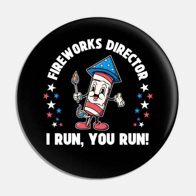 Patriotic 4th Of July Fireworks Director Shirt I Run You Run Pin by SWIFTYSPADE