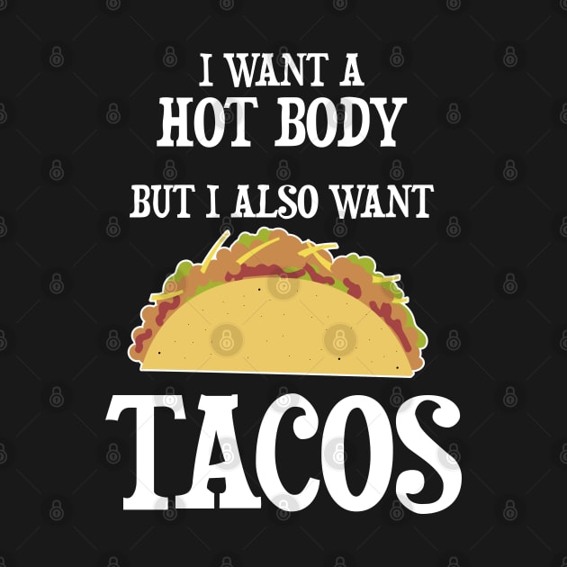 I want a hot body but I also want Tacos by JessDesigns