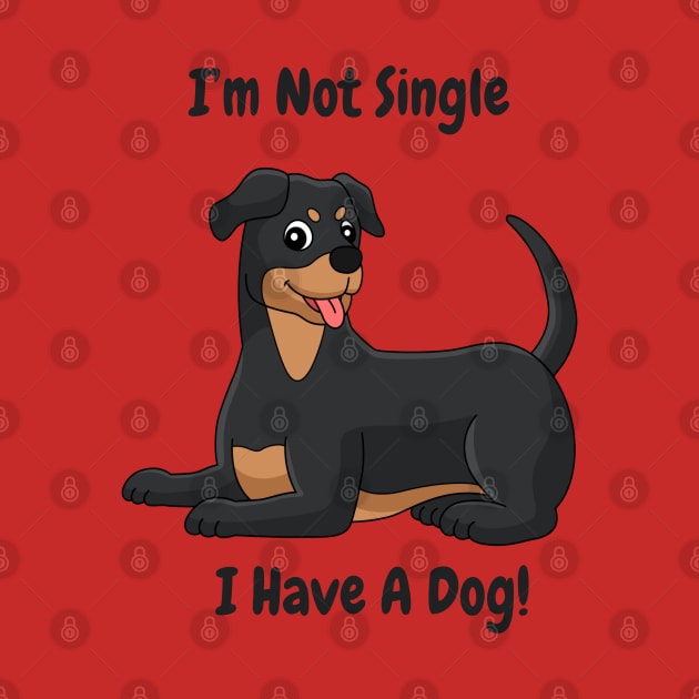 Committed to Canines: Not Single, Just Dog-Exclusive I'm Not Single, I Have a Dog by Deckacards