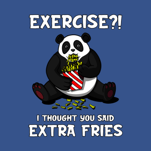 Panda Bear Exercise I Thought You Said Extra Fries T-Shirt