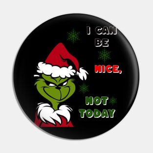 I CAN BE NICE, NOT TODAY Pin