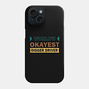 worlds okayest digger driver Phone Case