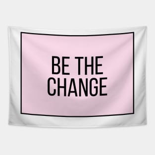 Be the change - Motivational and Inspiring Work Quotes Tapestry