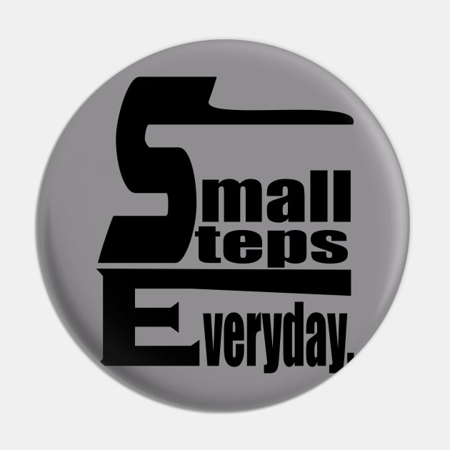 Small Steps Everyday Pin by Prime Quality Designs