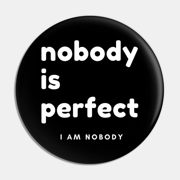 Nobody Is Perfect, I Am Nobody. Funny Saying. Pin by That Cheeky Tee