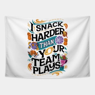 I SNACK HARDER THAN YOUR TEAM PLAYS Tapestry