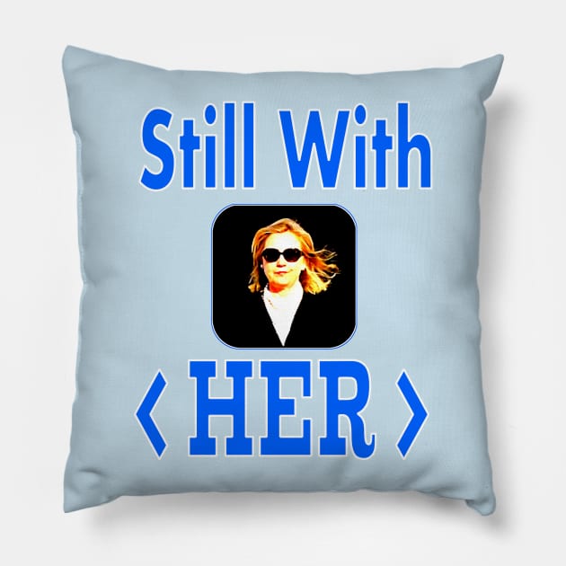 Still With HER Pillow by Jan4insight TeeStore