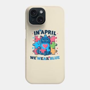 Cute Cat In April We Wear Blue Autism Awareness Month Phone Case