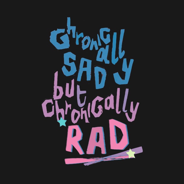 Sad and Rad by minniemorrisart