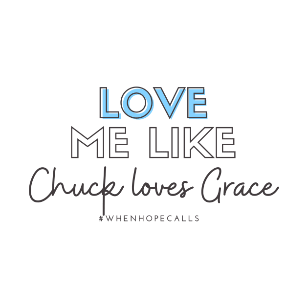 Love Me Like Chuck Loves Grace by Hallmarkies Podcast Store