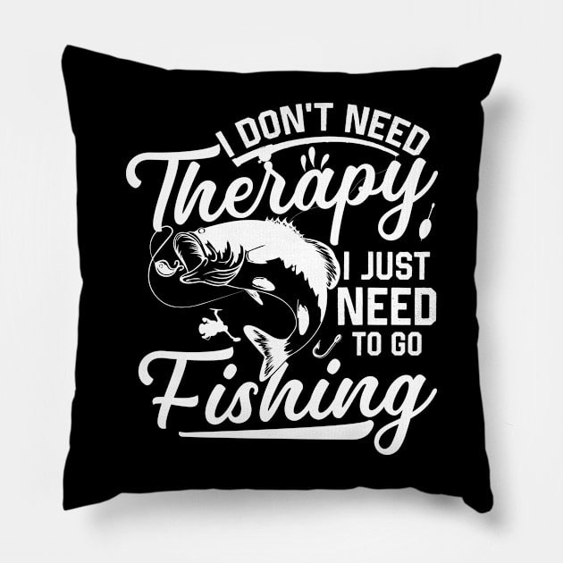 I don't need therapy I just need to go fishing Pillow by Red Bayou