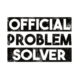 Officel Problem Solver Fun Shirt humor saying T-Shirt