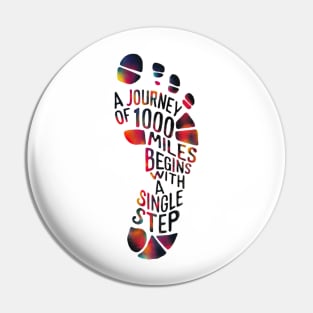 A Journey of 1000 Miles | Begins with a SINGLE step | T Shirt Design Pin