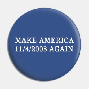 Make America 11/4/2008 Again Pin