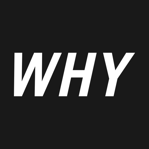 Why by PersonShirts