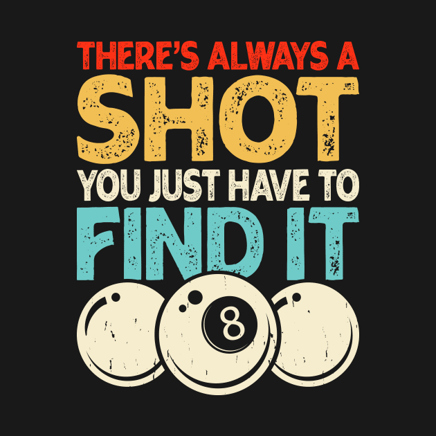 There's Always A Shot You Just Have To Find It T shirt For Women by QueenTees