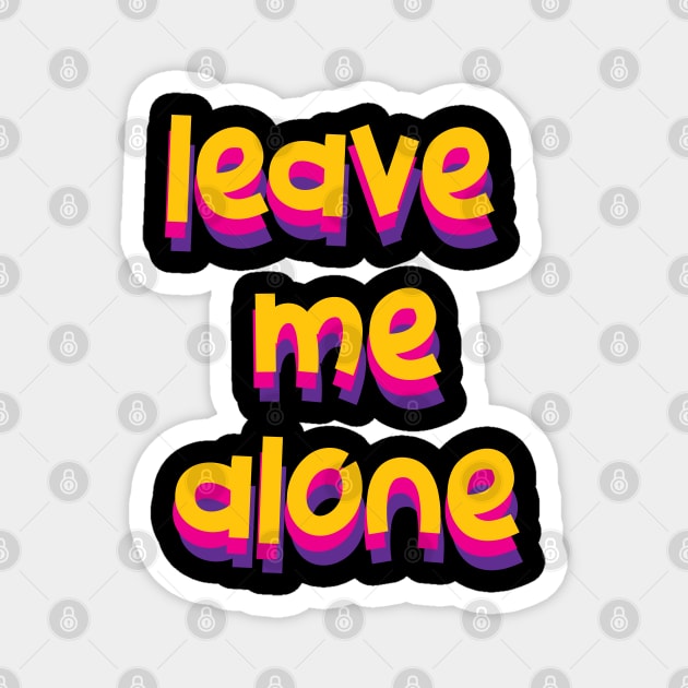 leave me alone Magnet by TheMeddlingMeow