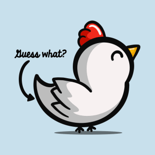 Guess What Chicken Butt T-Shirt