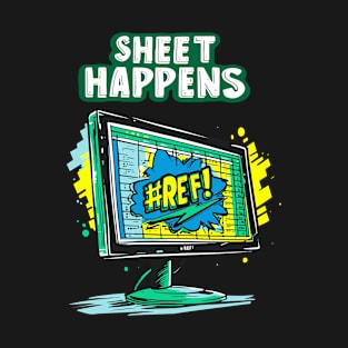 Sheet Happens #REF! T-Shirt