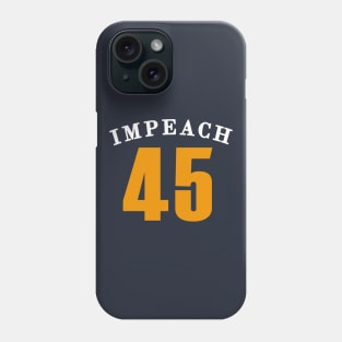 Impeach 45 Phone Case
