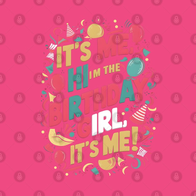 It's Me, Hi I'm The Birthday Girl, It's Me' T-shirt by UrbanBlend