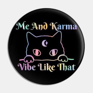 Me And Karma Vibe Like That Karma Cat Lovers Pin