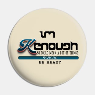 I Am Ken Enough, I'm Ken I am Ken Funny Enough Tee For Men Women Pin