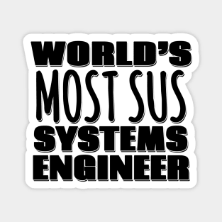 World's Most Sus Systems Engineer Magnet