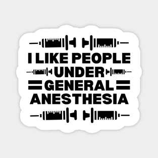 I Like People Under General Anesthesia - Hilarious Doctor Jokes gift Idea for anesthesiology professionals Magnet