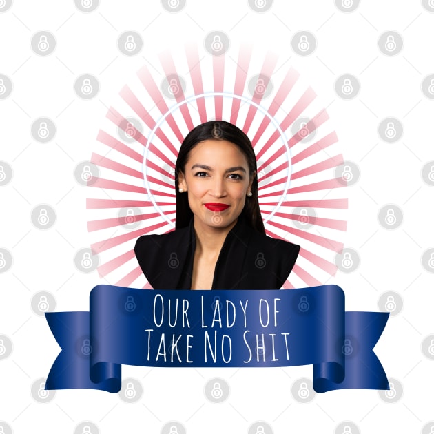 Our Lady of Take No Shit, Congresswoman Alexandria Ocasio-Cortez by Xanaduriffic