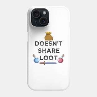 Doesn't share loot funny MMO gaming gamer quote Phone Case