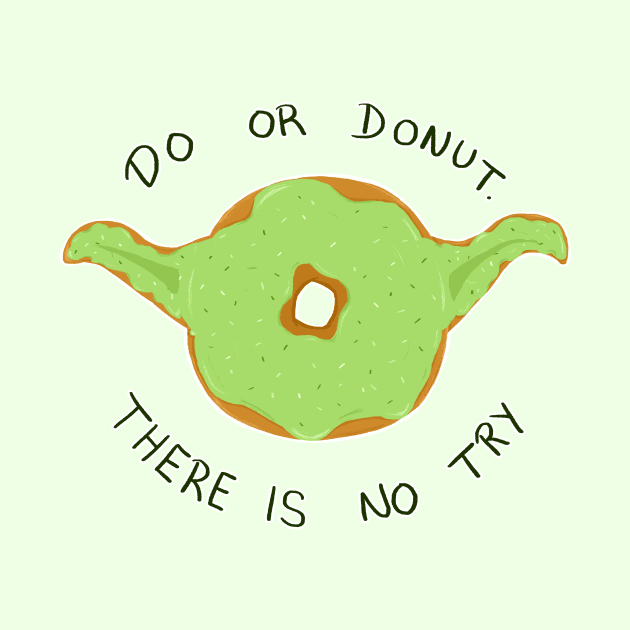 Do or Donut, There is no Try by Jennisney