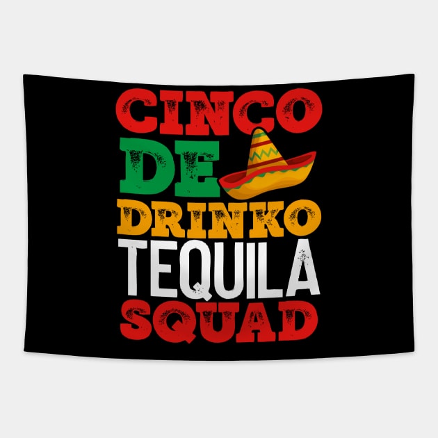 CINCO de DRINKO TEQUILA SQUAD FUN MEXICAN HOLIDAY ITEMS Tapestry by TexasTeez