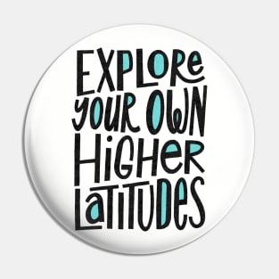 Explore Your Own Higher Latitudes Pin