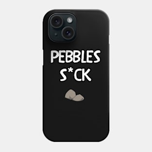 Pebbles S*ck Phone Case