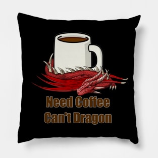 Need Coffee Can't Dragon Pillow