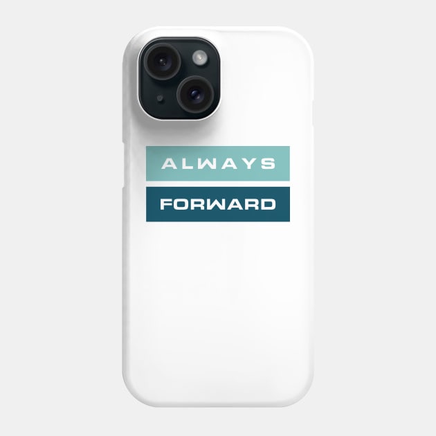 Always Forward, Motivational Quote Phone Case by Positive Lifestyle Online