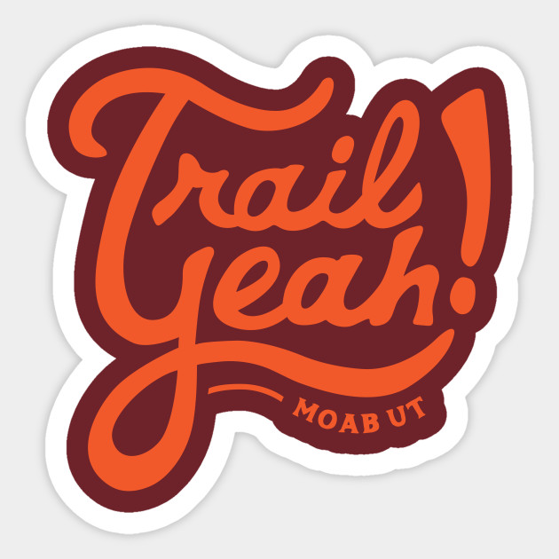 Trail Yeah Moab Utah Moab Sticker Teepublic