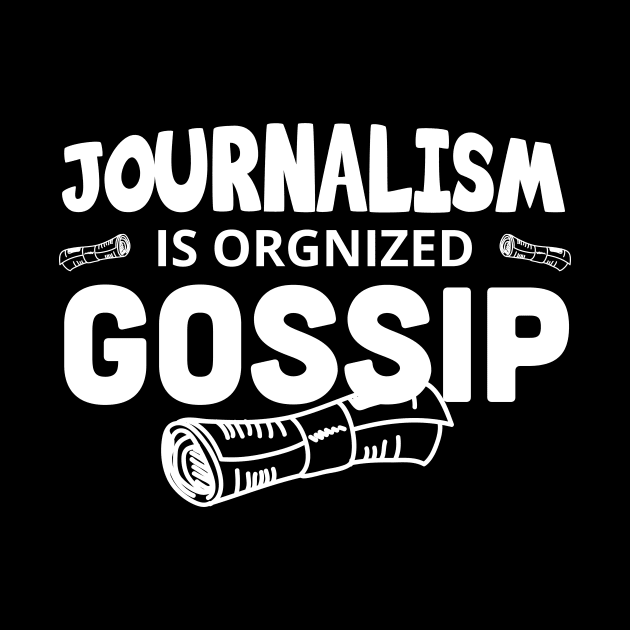 Journalism is organized gossip /Journalist Gift, Journalist  / Gifts For Writers Writer present /  Writer Gift by Anodyle