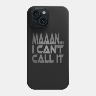 Maaan.... I Can't Call It Idium Series Phone Case