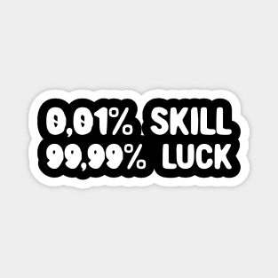 Skill and Luck Magnet