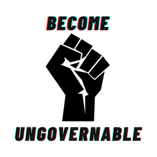 Become ungovernable T-Shirt