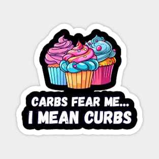 Carbs Fear Me... I Mean Curbs | Funny Bumper Sticker Text | Carbohydrates | Diet | Food | Sugar | Car | Auto Magnet