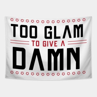 Too GLAM To Give A DAMN / Funny Sassy Quote Tapestry