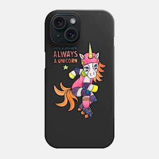 Roller Derby Unicorn: Once a Unicorn, Always a Unicorn Phone Case