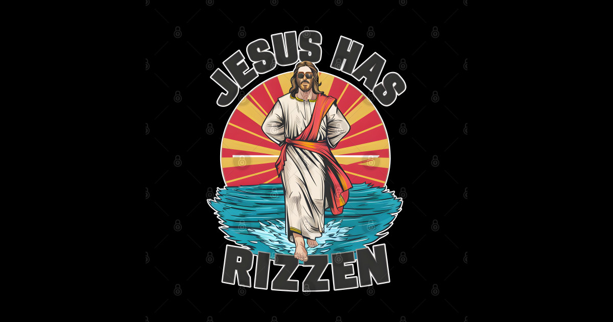 Jesus Has Rizzen - Funny Easter Walking on Water Design - Jesus Rizzen ...