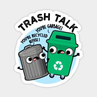 Trash Talk Funny Garbage Bin Pun Magnet