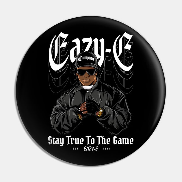 Eazy E Stay True to The Game Pin by Planet of Tees