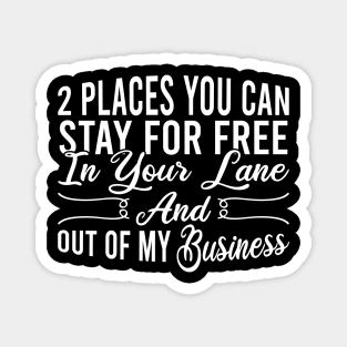 2 Places You Can Stay For Free In Your Lane And Out Of My Business Magnet